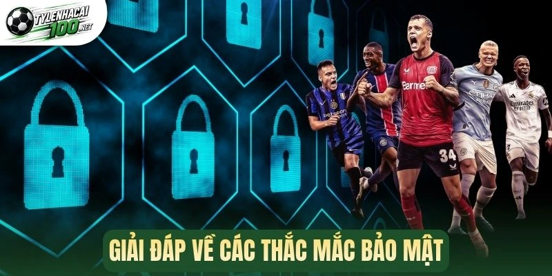 Giải đáp về các thắc mắc bảo mật