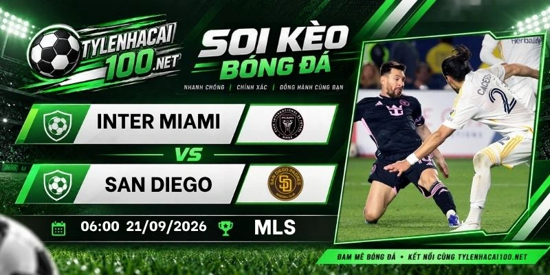 Soi kèo bóng đá Inter Miami vs San Diego - MLS, 21/09/2026