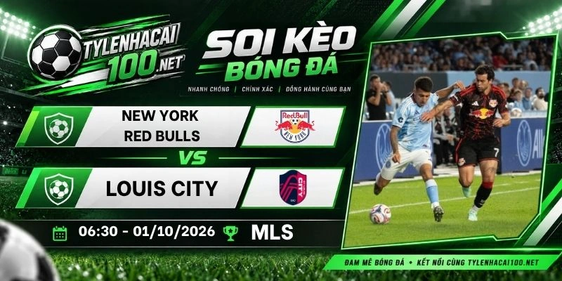 Soi kèo nhà cái New York Red Bulls vs Louis City - MLS, 01/10/2026