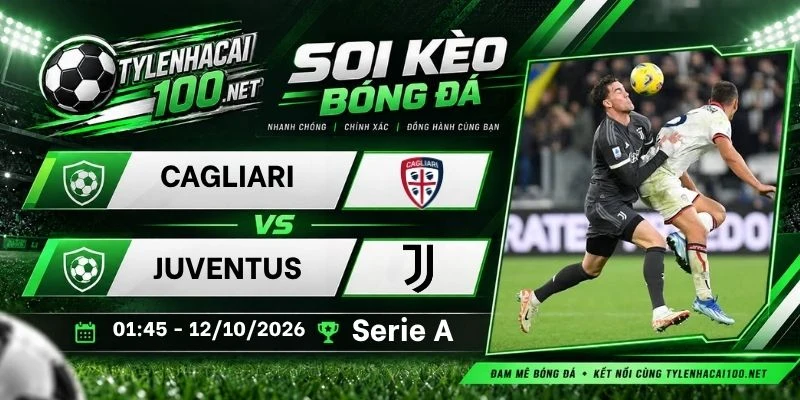 Kèo nhà cái Cagliari vs Juventus - Serie A, 12/10/2026