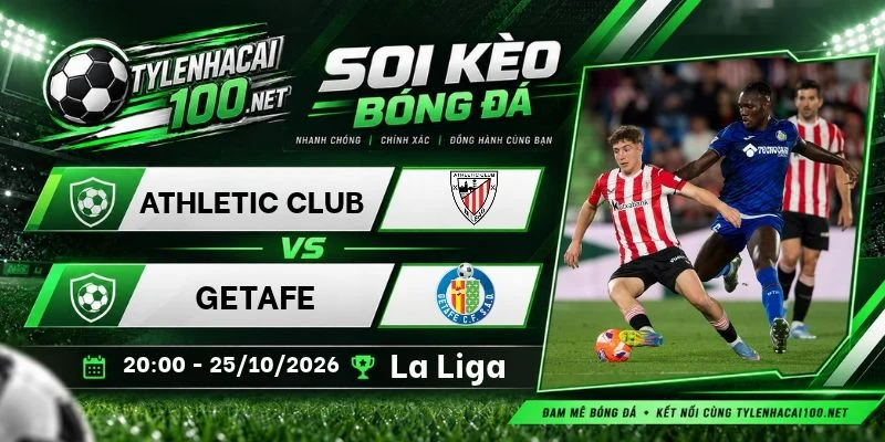 Soi kèo bóng đá Athletic Club vs Getafe, La Liga - 25/10/2026