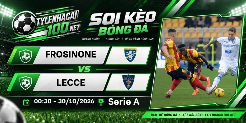 Soi kèo bóng đá Frosinone vs Lecce, Serie A - 30/10/2026