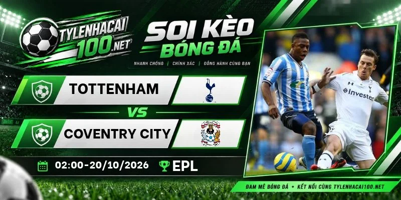 Soi kèo bóng đá Tottenham vs Coventry City - NHA, 20/10/2026