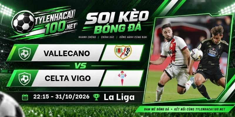 Tỷ lệ kèo Vallecano vs Celta Vigo, La Liga - 31/10/2026
